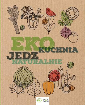 Eko-kuchnia. Jedz naturalnie