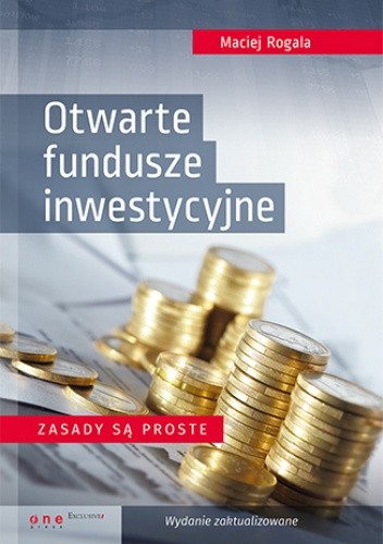 Otwarte fundusze inwestycyjne. Zasady są proste. Wydanie zaktualizowane