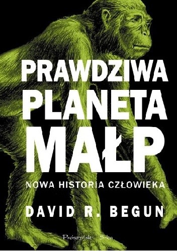 Prawdziwa planeta małp. Nowa historia człowieka