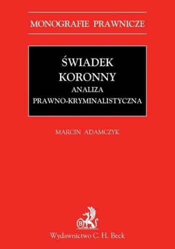 Świadek koronny Analiza prawno-kryminalistyczna