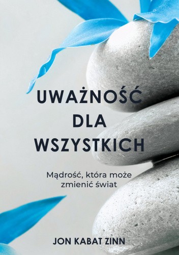 Uważność dla wszystkich. Mądrość, która może zmienić świat