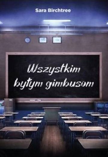 Wszystkim byłym gimbusom