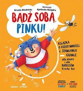 Bądź sobą, Pinku! Książka o asertywności i stawianiu granic dla dzieci i rodziców trochę też wyd. 2026