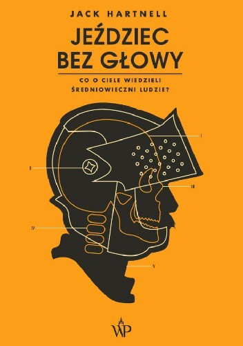 Jeździec bez głowy. Co o ciele wiedzieli ludzie średniowiecza?