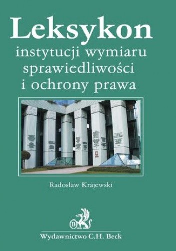 Leksykon instytucji wymiaru sprawiedliwości i ochrony prawa