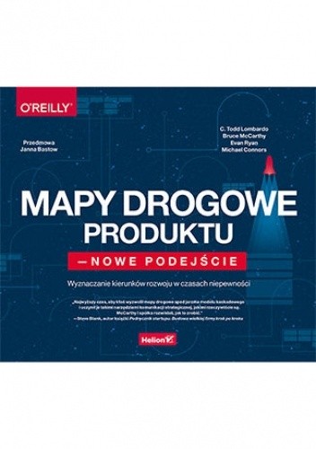 Mapy drogowe produktu - nowe podejście. Wyznaczanie kierunków rozwoju w czasach niepewności
