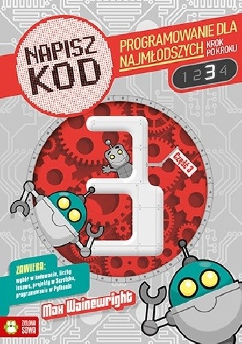 Napisz kod. Programowanie dla najmłodszych krok po kroku 3