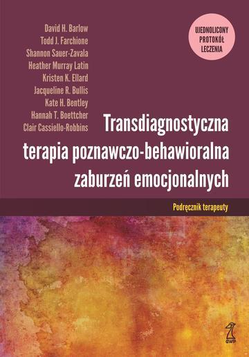 Transdiagnostyczna terapia poznawczo-behawioralna zaburzeń emocjonalnych. Ujednolicony protokół leczenia podręcznik terapeuty