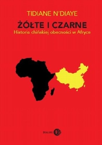 Żółte i czarne. Historia chińskiej obecności w Afryce