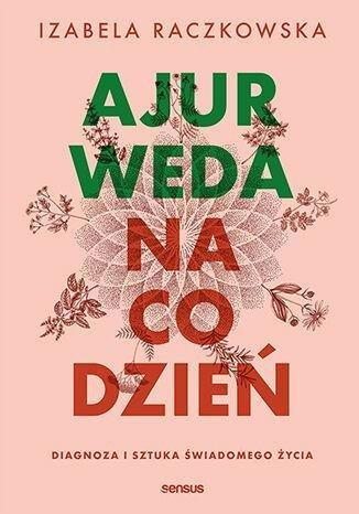 Okładka: Ajurweda na co dzień. Diagnoza i sztuka świadomego życia