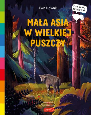 Mała Asia w wielkiej puszczy. Akademia mądrego dziecka. Pomóż mi przetrwać
