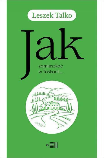 Jak zamieszkać w Toskanii