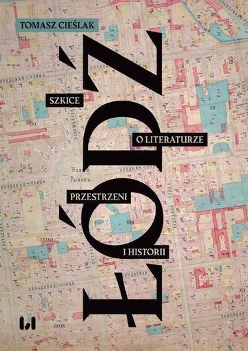 Okładka: Łódź. Szkice o literaturze, przestrzeni i historii