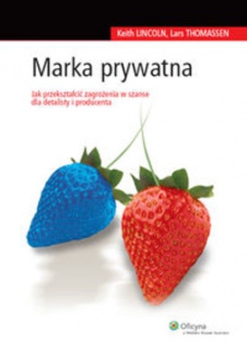 Marka prywatna. Jak przeszkatłcić zagrożenia w szanse dla detalisty i producenta