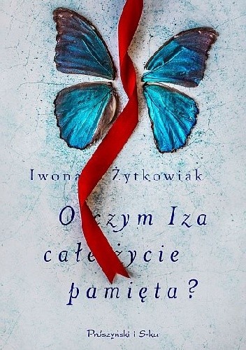 O czym Iza całe życie pamięta?