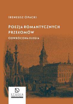 Poezja romantycznych przełomów. Odwrócona elegia