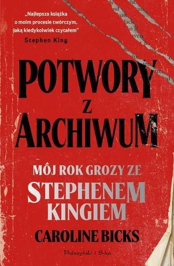 Okładka: Potwory z archiwum. Mój rok grozy ze Stephenem Kingiem