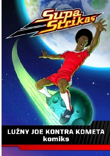 Supa Strikas. Luźny Joe kontra kometa