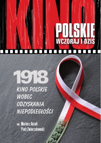 1918 - kino polskie wobec odzyskania niepodległości