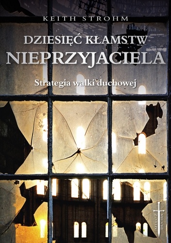 Dziesięć kłamstw nieprzyjaciela. Strategia walki duchowej