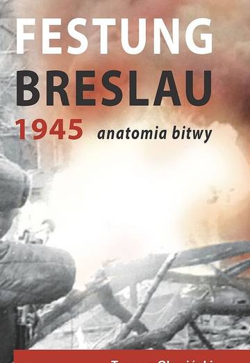 Festung Breslau 1945. Anatomia bitwy