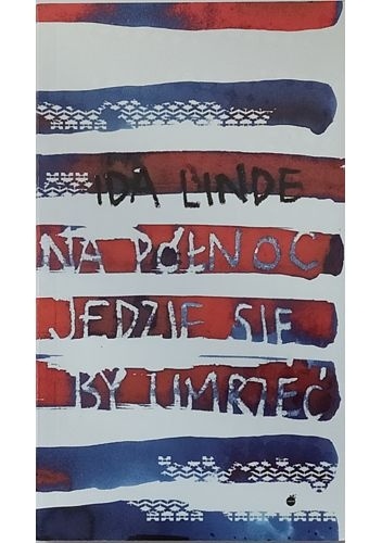 Na północ jedzie się, by umrzeć