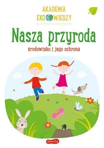 Nasza przyroda. Środowisko i jego ochrona.