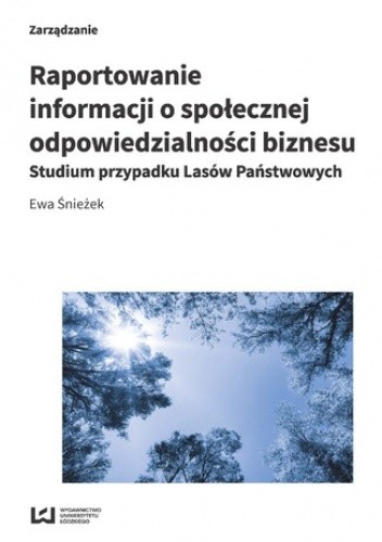 Raportowanie informacji o społecznej odpowiedzialności biznesu. Studium przypadku Lasów Państwowych
