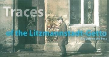 Okładka: Traces of the Litzmannstadt-Getto. A Guide to the Past