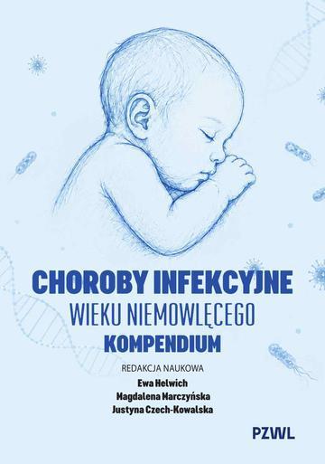 Choroby infekcyjne wieku niemowlęcego. Kompendium