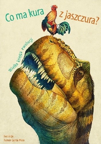 Co ma kura z jaszczura? Wielka księga ewolucji