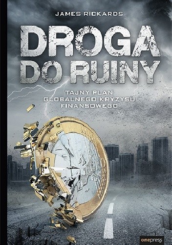 Droga do ruiny. Tajny plan globalnego kryzysu finansowego