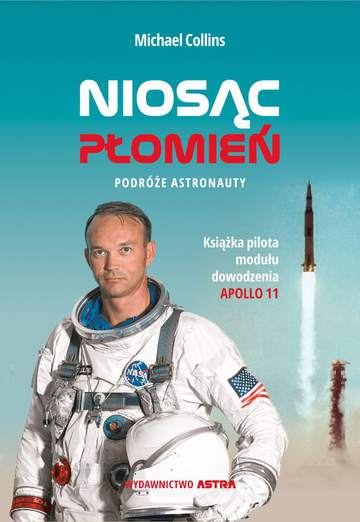 Niosąc płomień. Podróże astronauty