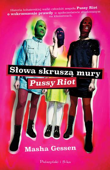 Słowa skruszą mury pussy riot