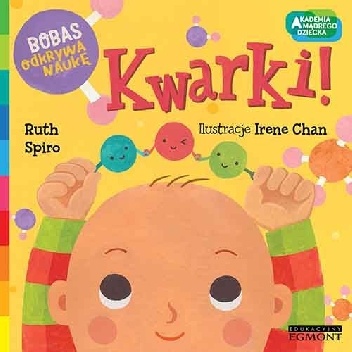 Kwarki. Akademia mądrego dziecka. Bobas odkrywa naukę