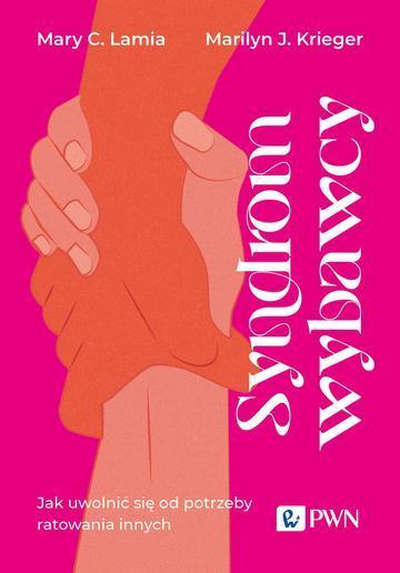 Syndrom wybawcy. Jak uwolnić się od potrzeby ratowania innych