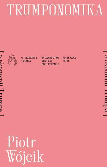 Trumponomika (o ekonomii Donalda Trumpa). Płomienie