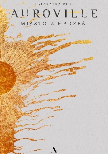 Auroville. Miasto z marzeń