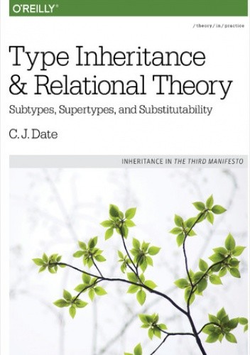 Type Inheritance and Relational Theory. Subtypes, Supertypes, and Substitutability