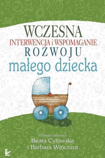 Wczesna interwencja i wspomaganie rozwoju małego dziecka