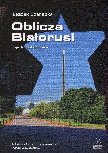 Oblicza Białorusi. Zapiski Ambasadora