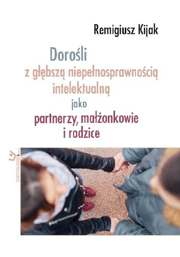 Dorośli z głębszą niepełnosprawnością intelektualną jako partnerzy, małżonkowie i rodzice