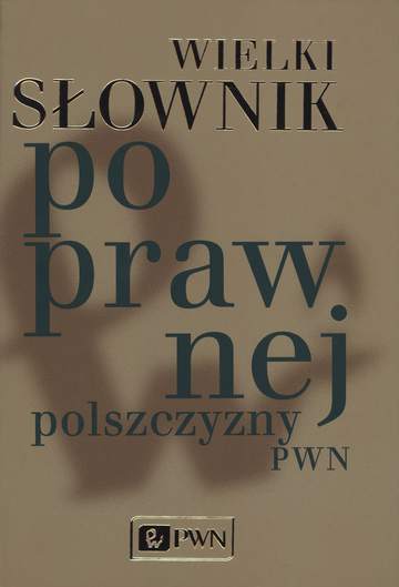 Wielki słownik poprawnej polszczyzny