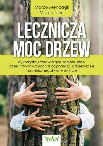 Lecznicza moc drzew. Wykorzystaj uzdrawiające kąpiele leśne, dzięki którym wzmocnisz odporność, odprężysz się i usuniesz negatywne emocje.