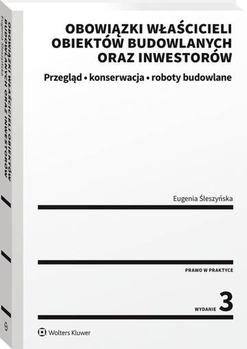 Obowiązki właścicieli obiektów budowlanych oraz inwestorów. Przegląd, konserwacja i roboty budowlane wyd. 2022