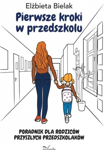 Pierwsze kroki w przedszkolu. Poradnik dla rodziców przyszłych przedszkolaków