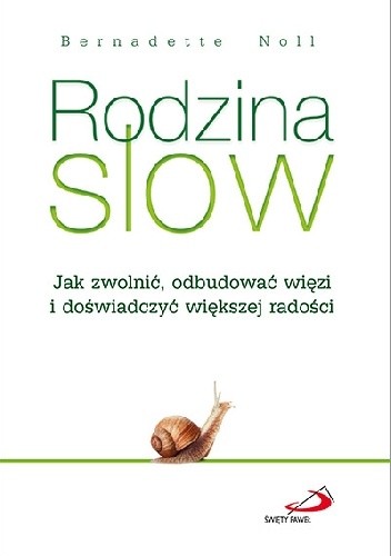 Rodzina SLOW. Jak zwolnić, odbudować więzi i doświadczyć większej radości