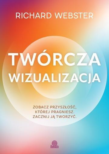 Okładka: Twórcza wizualizacja. Jak przyciągnąć to, czego pragniesz