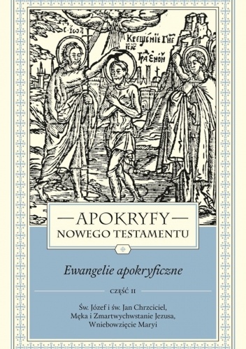 Apokryfy Nowego Testamentu. Ewangelie apokryficzne część 2