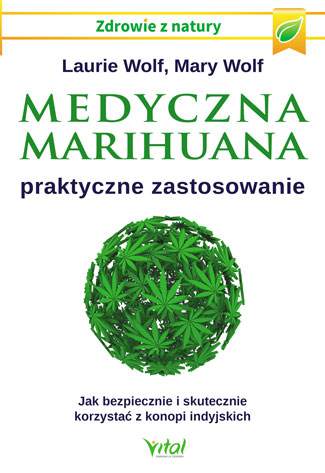 Medyczna marihuana praktyczne zastosowanie jak bezpiecznie i skutecznie korzystać z konopi indyjskich